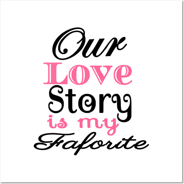 Love Story Is My Favorite family Wall Art by Shop Ovov